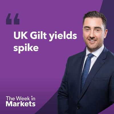 What is driving UK Gilt yields higher? | The Week in Markets