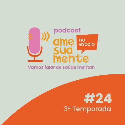 3a Temporada - Episódio 24: Competências socioemocionais