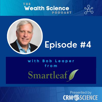 Wealth Science Podcast #4 - Bob Leaper from SmartLeaf