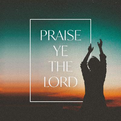 Episode 78: Praise Ye the Lord - D. Dishong