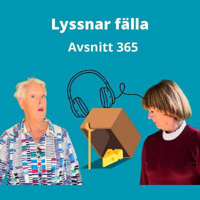 Avsnitt 365, Lyssnar fälla Avsnitt 365, Lyssnar fälla