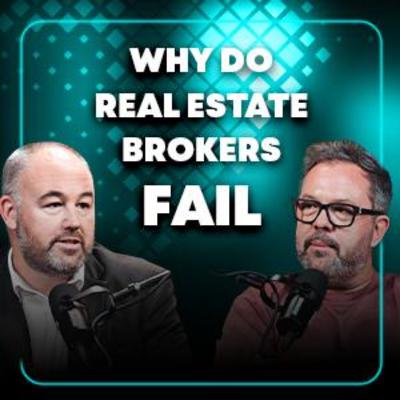 Why So Many Real Estate Brokers Fail