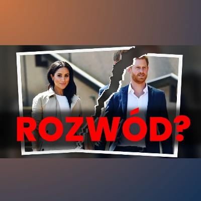 115. Czy Harry i Meghan mają osobne życia? Plotki, strategie i tabloidy | Książę Harry i Meghan Markle