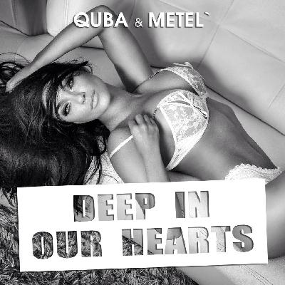 QUBA & METEL' - DEEP IN OUR HEARTS