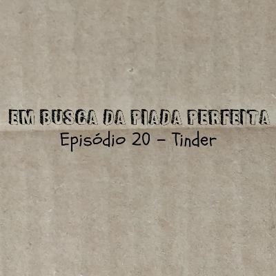 Tinder - Em Busca da Piada Perfeita #20
