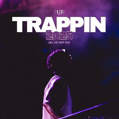 Trappin 2025 (All Hip Hop Mix) [Explicit]