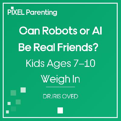 Can Robots or AI Be Real Friends? Kids Ages 7–10 Weigh In