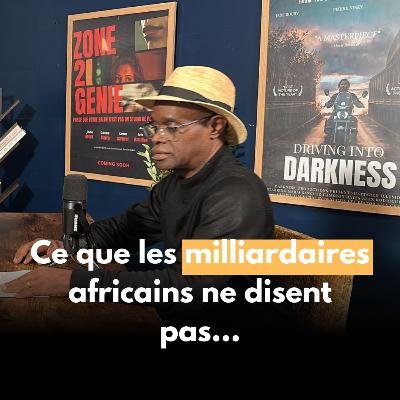 Enquêter sur les fortunes africaines, avec Michel Lobé Ewane ex rédacteur en chef chez Forbes Afrique