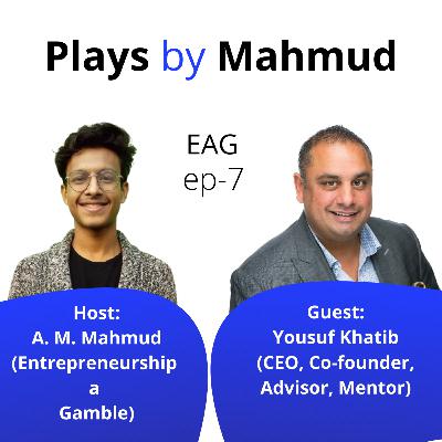 Tech ecosystem and Immigration to Canada with Yousuf Khatib | #7 Entrepreneurship a Gamble