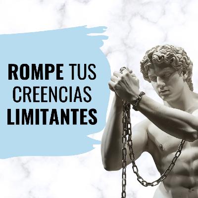 La Verdadera Causa de tus Creencias limitantes (Y cómo Erradicarlas Definitivamente)