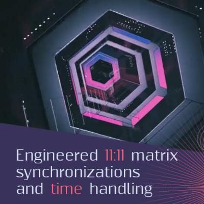 Engineered 11:11 matrix synchronizations and time handling Engineered 11:11 matrix synchronizations and time handling