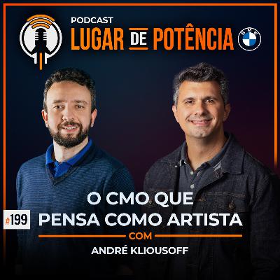 O CMO que Pensa como Artista - com André Kliousoff | #EP199