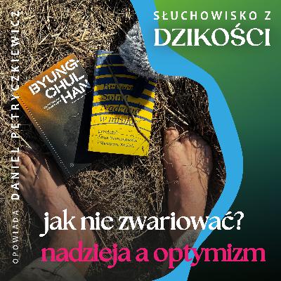 O nadziei. I czym się różni od optymizmu i psychologii pozytywnej.