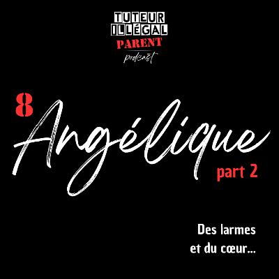 Angélique (part 2) : Des larmes et du cœur...