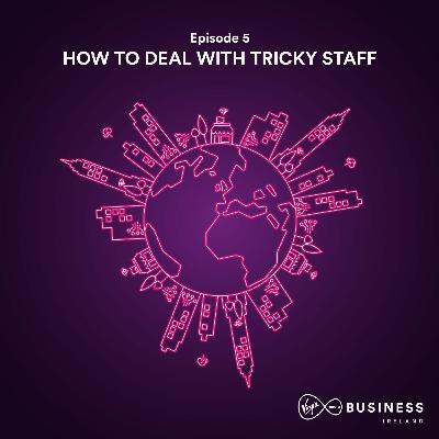 S1 | Ep5 How To Deal With Tricky Staff