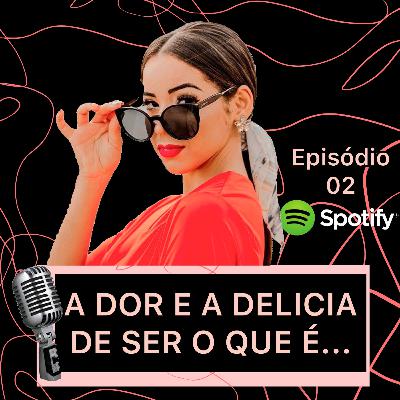 A dor e a delícia de ser o que é. A dor e a delícia de ser o que é.