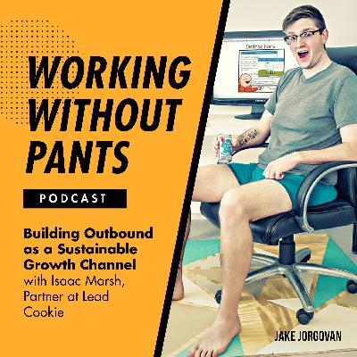 207: Building Outbound as a Sustainable Growth Channel With Isaac Marsh, Partner at Lead Cookie