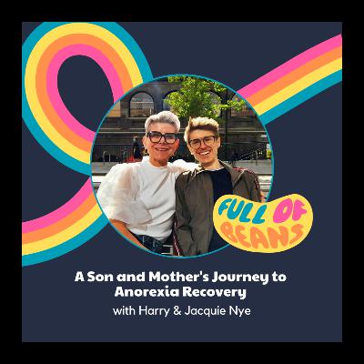 A Son and Mother's Journey to Anorexia Recovery with Harry & Jacqui Nye A Son and Mother's Journey to Anorexia Recovery with Harry & Jacqui Nye