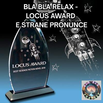 Bla Bla Relax - Locus Award 2025 e Strane Pronunce