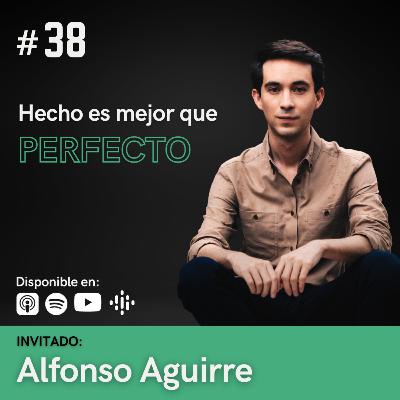 Mentores con Mike Reyes episodio "#38" "Alfonso Aguirre" "Hecho es mejor que perfecto"
