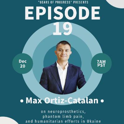 19. Max Ortiz-Catalan: on neuroprosthetics, phantom limb pain, and humanitarian efforts in Ukraine