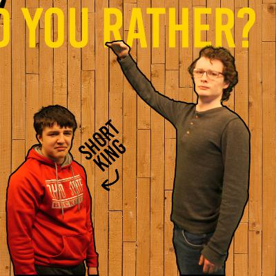 Would You Rather...? (New set!!!)