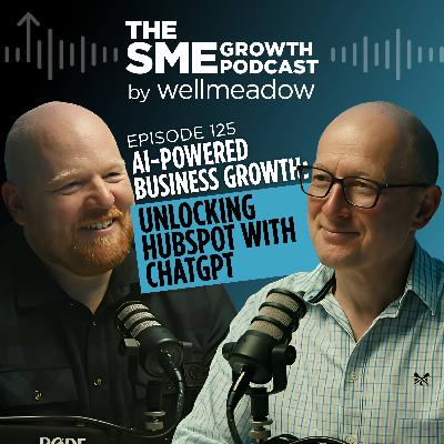 125: AI-Powered Business Growth: Unlocking HubSpot with ChatGPT