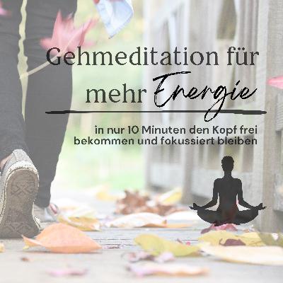 Gehmeditation für mehr Energie // In nur 10 Minuten den Kopf frei bekommen und fokussiert bleiben