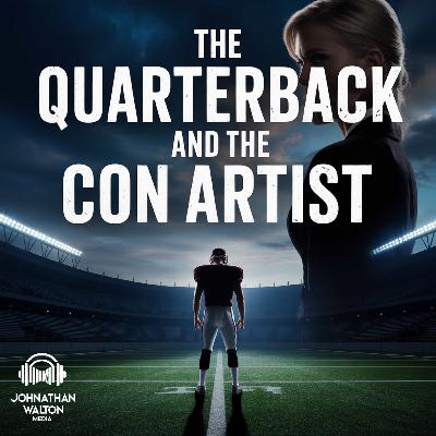 The Quarterback and The Con Artist:  Ep. 1