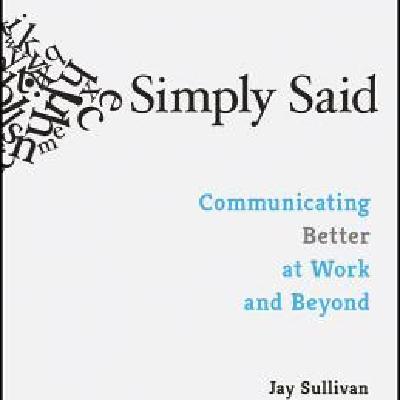 Download [pdf] Books Simply Said: Communicating Better at Work and Beyond by Jay Sullivan