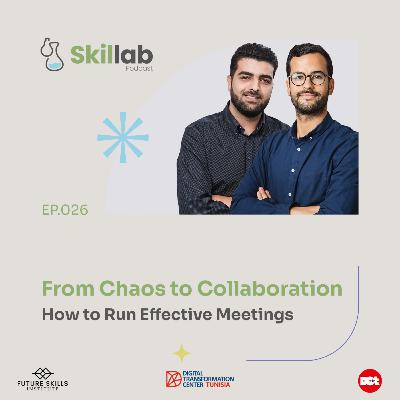 026 - Chaos to Collaboration: How to Run Effective Meetings 026 - Chaos to Collaboration: How to Run Effective Meetings