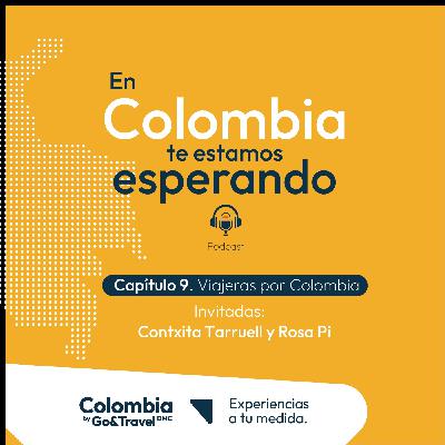 Ep 9. De la tierra al corazón con Contxita Tarruell y Rosa Pi.