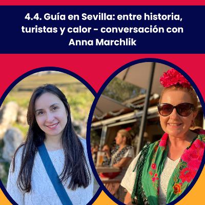 Episodio 4.4. Guía en Sevilla: entre historia, turistas y calor - conversación con Anna Marchlik