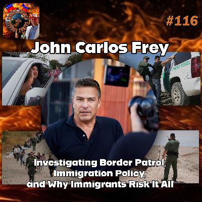 John Carlos Frey - Investigating Border Patrol, Immigration Policy, and Why Immigrants Risk It All