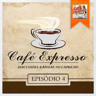 Café Expresso - Episódio 4 Café Expresso - Episódio 4