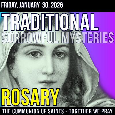 Friday TRADITONAL Rosary - Sorrowful Mysteries of the Rosary - January 30, 2026 Friday TRADITONAL Rosary - Sorrowful Mysteries of the Rosary - January 30, 2026