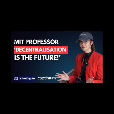 MIT PROFESSOR ‘decentralisation is the FUTURE!’ MIT PROFESSOR ‘decentralisation is the FUTURE!’