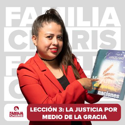Familia Charis | Lección 3 | La justicia por medio de la gracia.