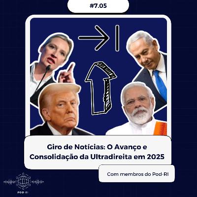 Pod-RI #7.05 -Giro de notícias: O Avanço e Consolidação da Ultradireita em 2025 Pod-RI #7.05 -Giro de notícias: O Avanço e Consolidação da Ultradireita em 2025