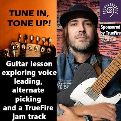 Guitar lesson exploring voice leading, alternate picking and a TrueFire jam track Guitar lesson exploring voice leading, alternate picking and a TrueFire jam track