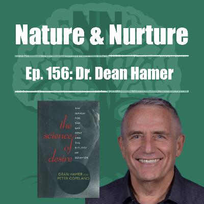 Nature & Nurture #156: Dr. Dean Hamer - The Genetics of Sexual Orientation