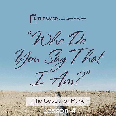 Gospel of Mark - The One Who Shepherds His People - Lesson 4 Gospel of Mark - The One Who Shepherds His People - Lesson 4
