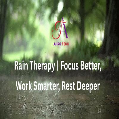 Rain Therapy | Focus Better, Work Smarter, Rest Deeper