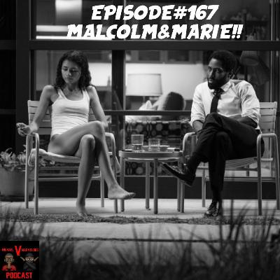 Episode#167 Malcom&Marie!!