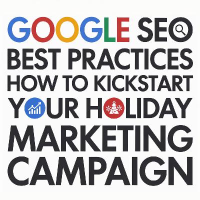 Google SEO Best Practices - How to Kickstart Your Holiday Digital Marketing Campaign with Favour Obasi-Ike Google SEO Best Practices - How to Kickstart Your Holiday Digital Marketing Campaign with Favour Obasi-Ike