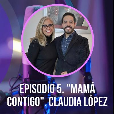 T1 E.5. CLAUDIA LÓPEZ || Mamá contigo. Entendiendo las infancias con perspectiva de derechos T1 E.5. CLAUDIA LÓPEZ || Mamá contigo. Entendiendo las infancias con perspectiva de derechos