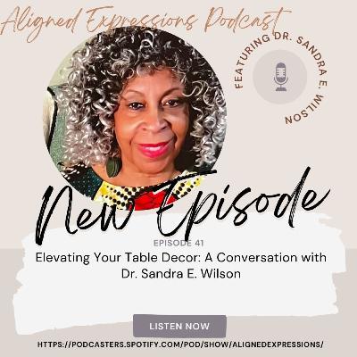 Episode 41: Creating Beautiful Tablescapes with Dr. Sandra E. Wilson