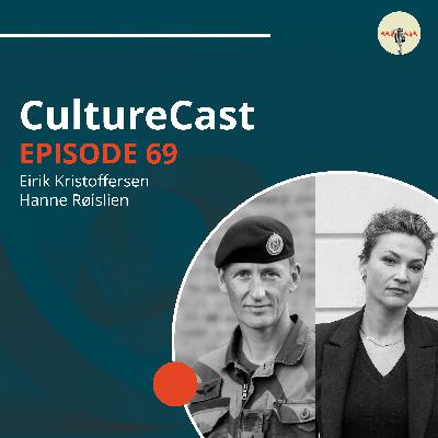 CultureCast #69 Kulturen i Forsvaret | General Eirik Kristoffersen & Hanne Røislien