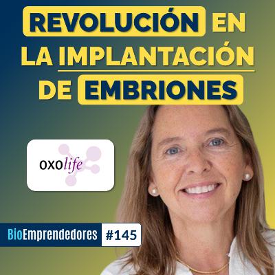 REVOLUCIÓN en la IMPLANTACIÓN de EMBRIONES | El caso Oxolife con Agnès Arbat | #145