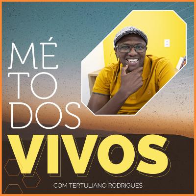Como é a criação de um método vivo? - Podcast Métodos Vivos #22
